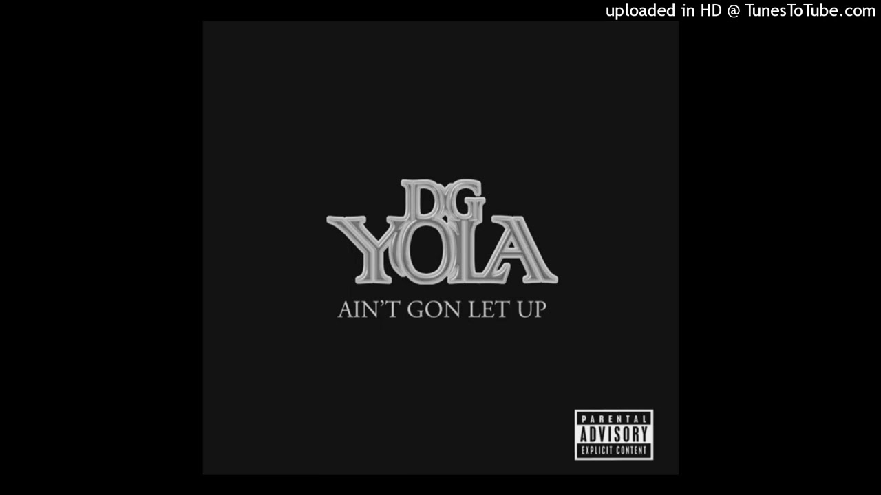 Dg Yola - Aint Gon Let Up Slowed Down #slowkey