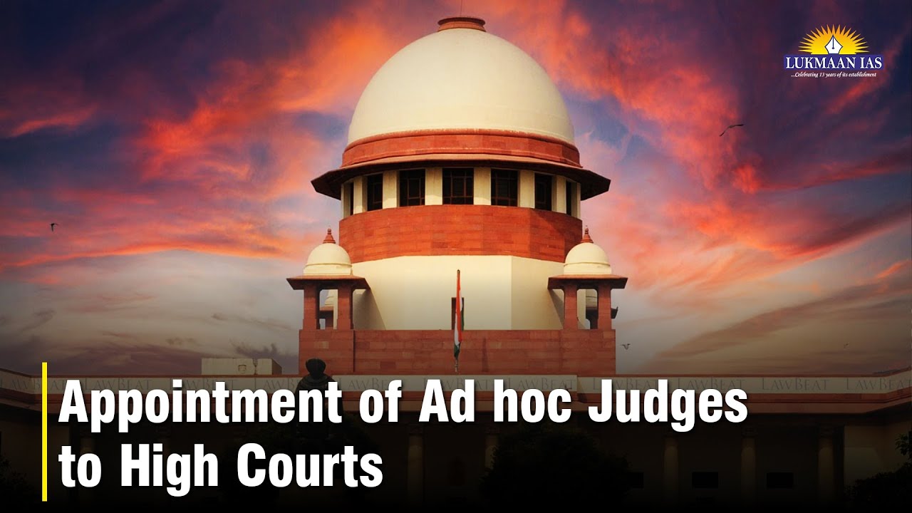 Appointment of Ad hoc Judges to High Courts