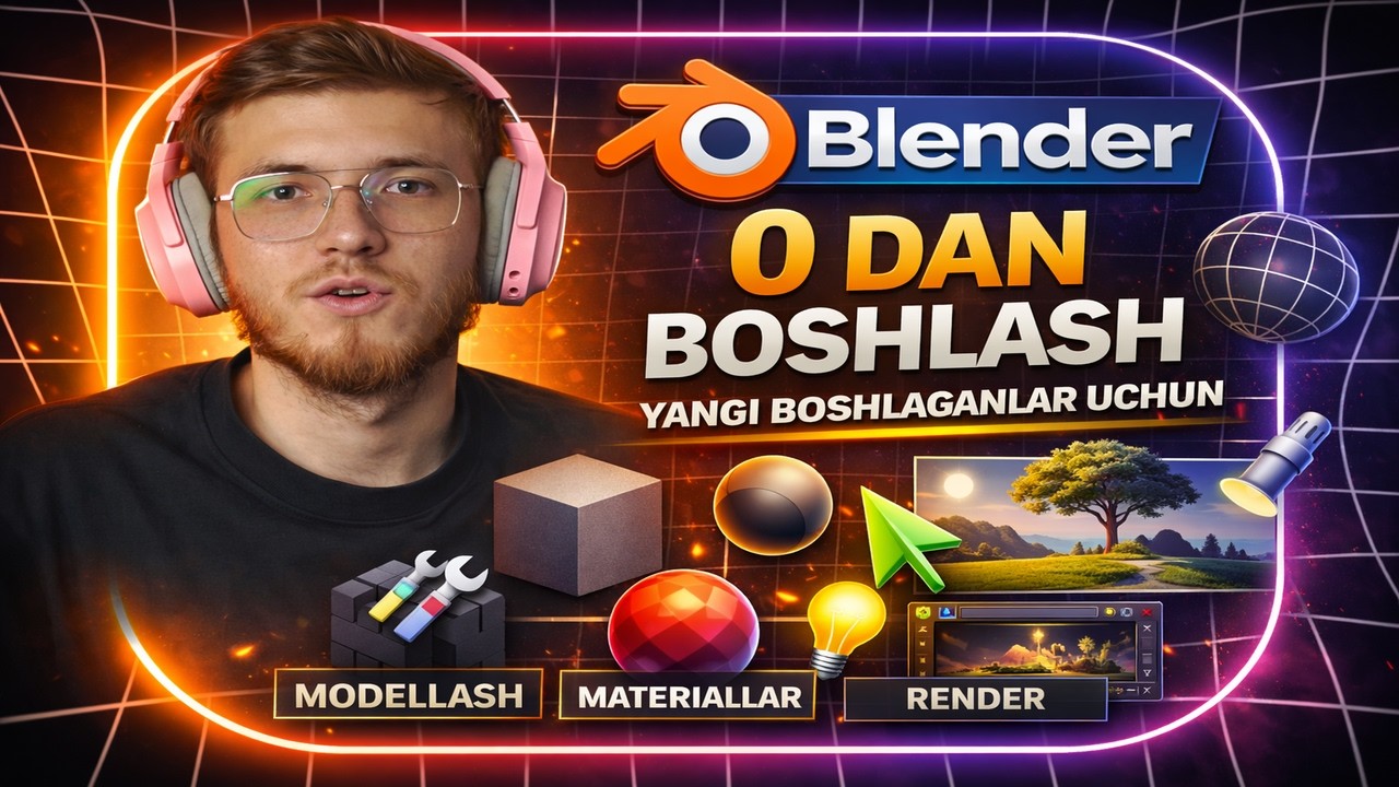 Blenderni O‘rganish | Yangi Boshlovchilar Uchun Eng Muhim Asoslar