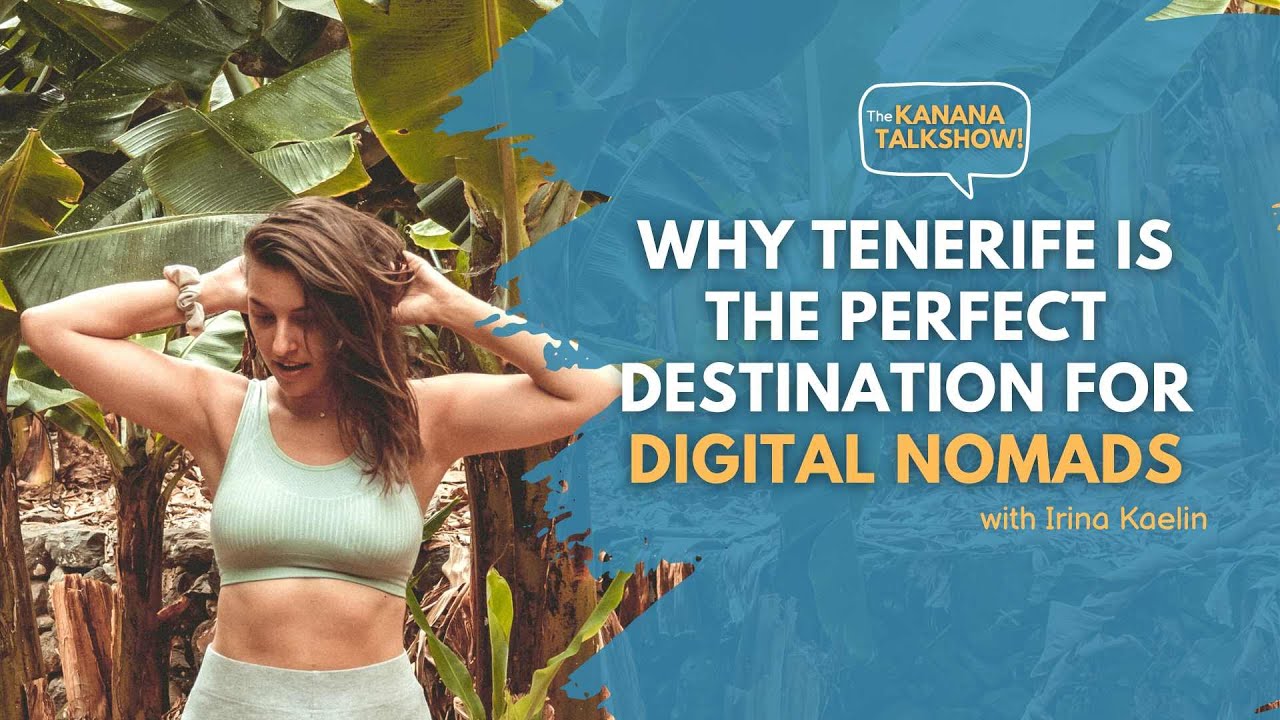 Why Tenerife is the Perfect Destination for Digital Nomads | Featuring Irina Kaelin