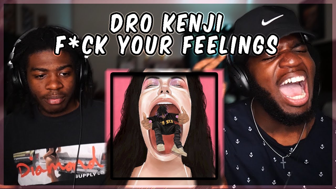 *THE PRODUCTION IS INSANE* | F*CK YOUR FEELINGS - Dro Kenji | Reaction