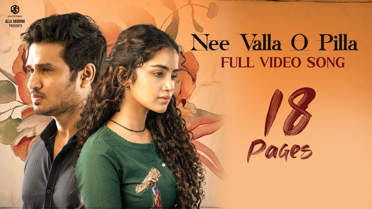 Nee Valla O Pilla Full Video Song | 4K | 18 Pages Songs | Nikhil, Anupama Parameswaran | Gopi Sundar