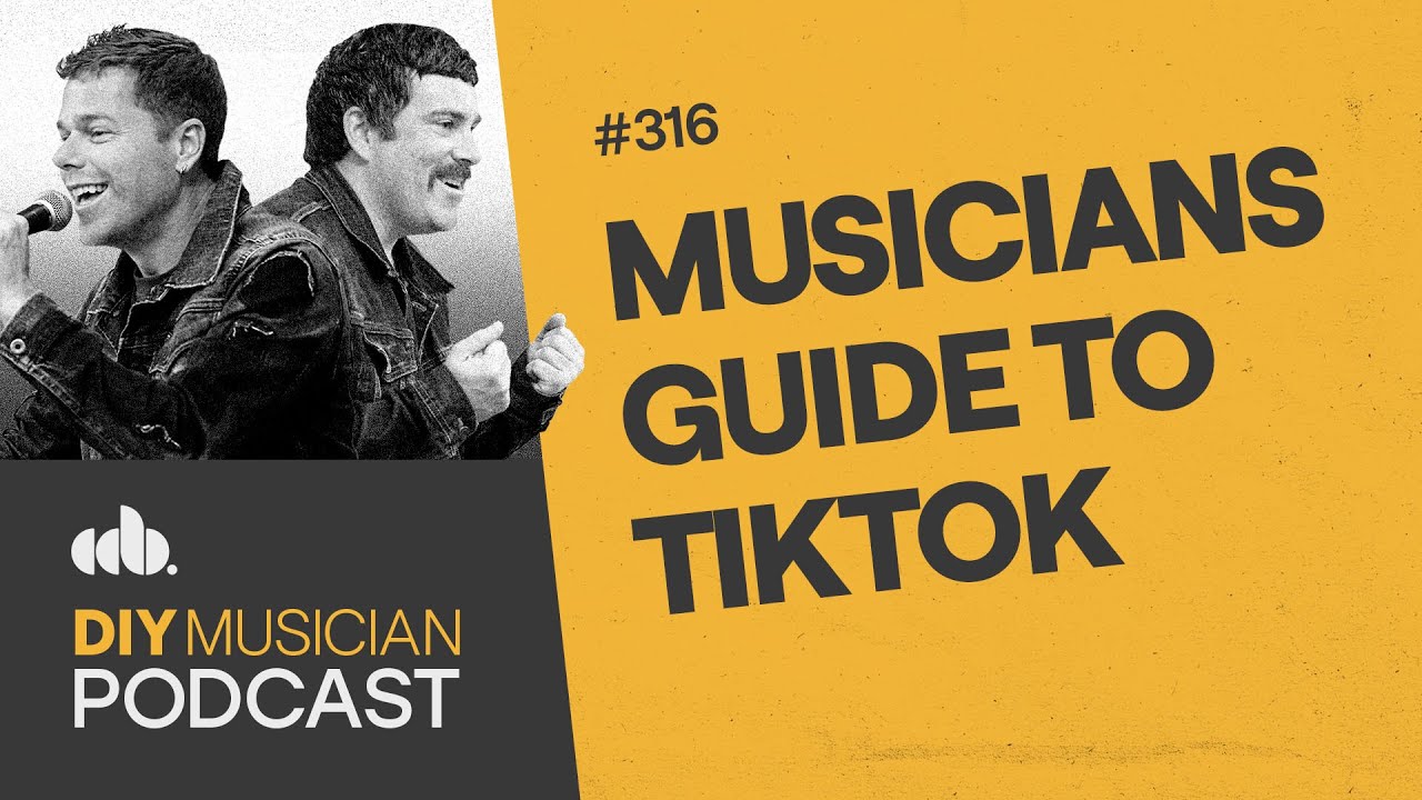 Musician’s Guide to TikTok (DIY Musician Podcast, Episode 316)