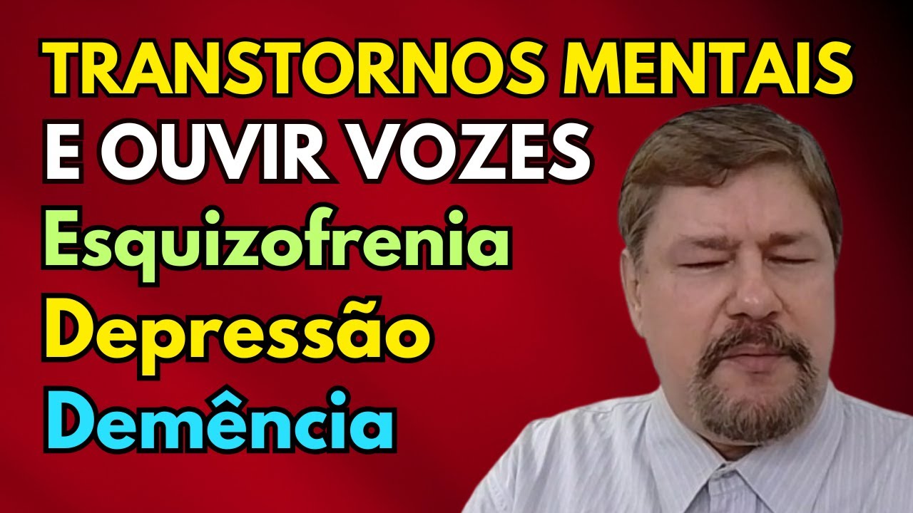TRANSTORNOS MENTAIS E OUVIR VOZES. ESQUIZOFRENIA, DEPRESSÃO, DEMÊNCIA, BIPOLARIDADE #dreduardoadnet