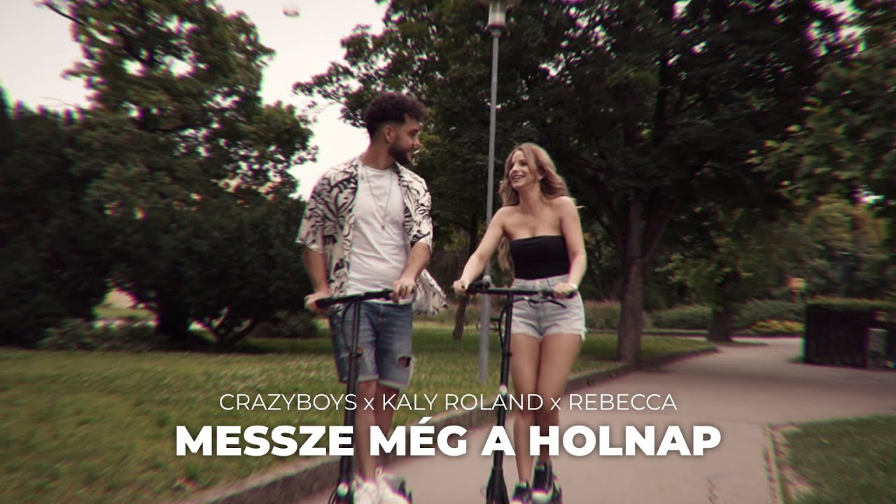 CRAZYBOYS x KALY ROLAND x REBECCA - MESSZE M&Eacute;G A HOLNAP (Official Music Video)