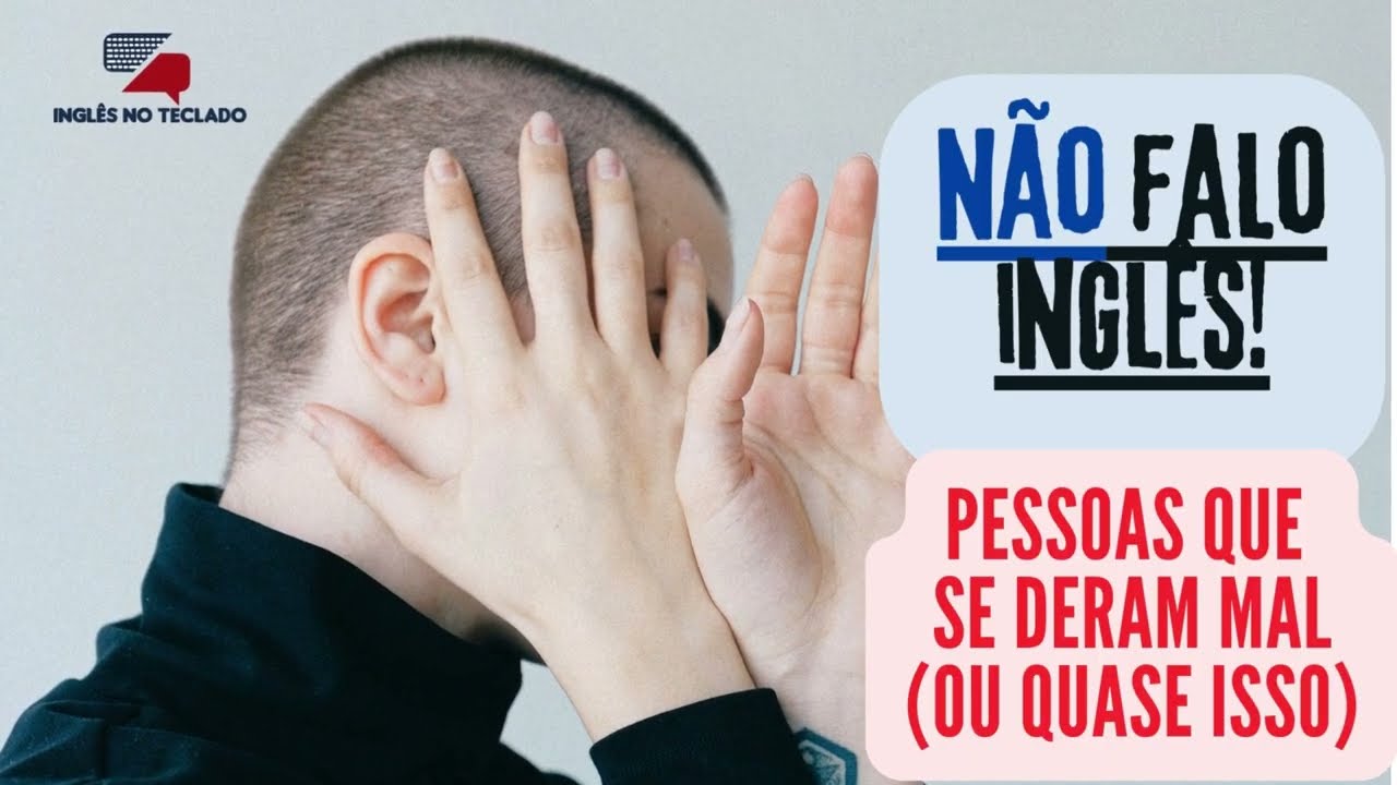 Não Falo Inglês! Pessoas Que Se Deram Mal (Ou Quase Isso)