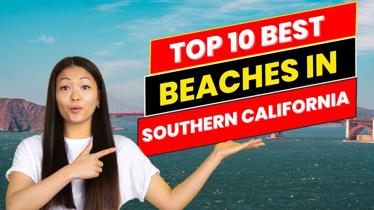 Top 10 Best Beaches in Southern California in 2024