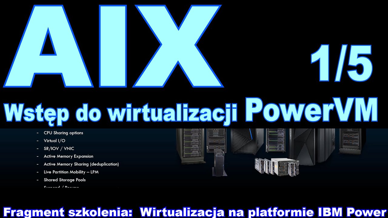 AIX, PowerVM, IBM Power - wprowadzenie do wirtualizacji 1/5