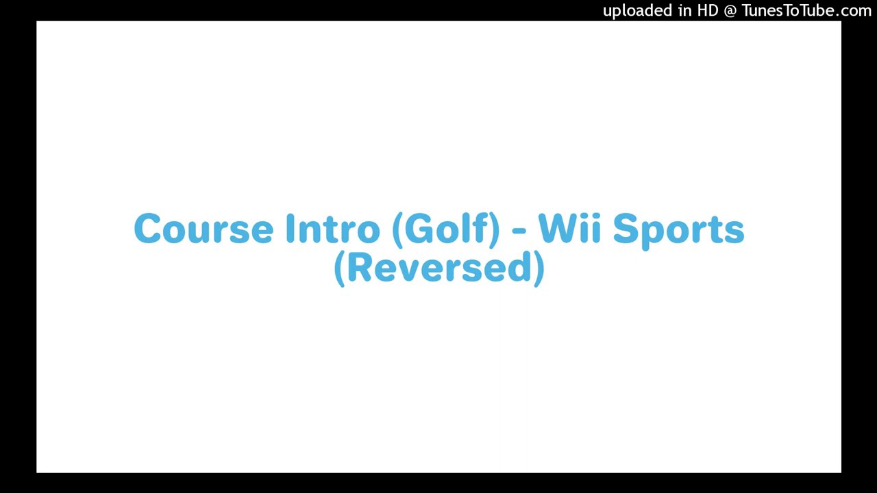 Golf - Course Intro OST _ Wii Sports (Reversed)