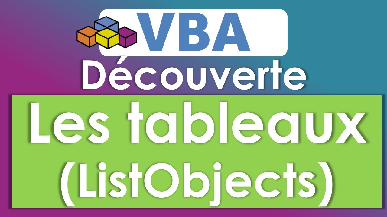 VBA comprendre les TABLEAUX (ListObjects)