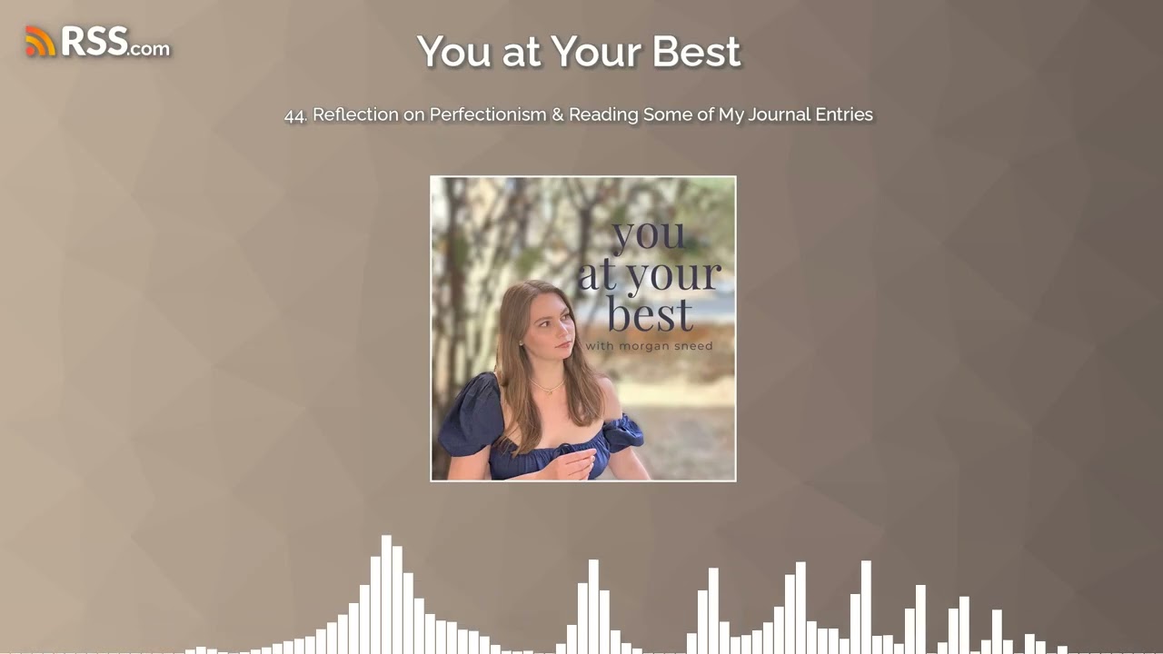44. Reflection on Perfectionism & Reading Some of My Journal Entries