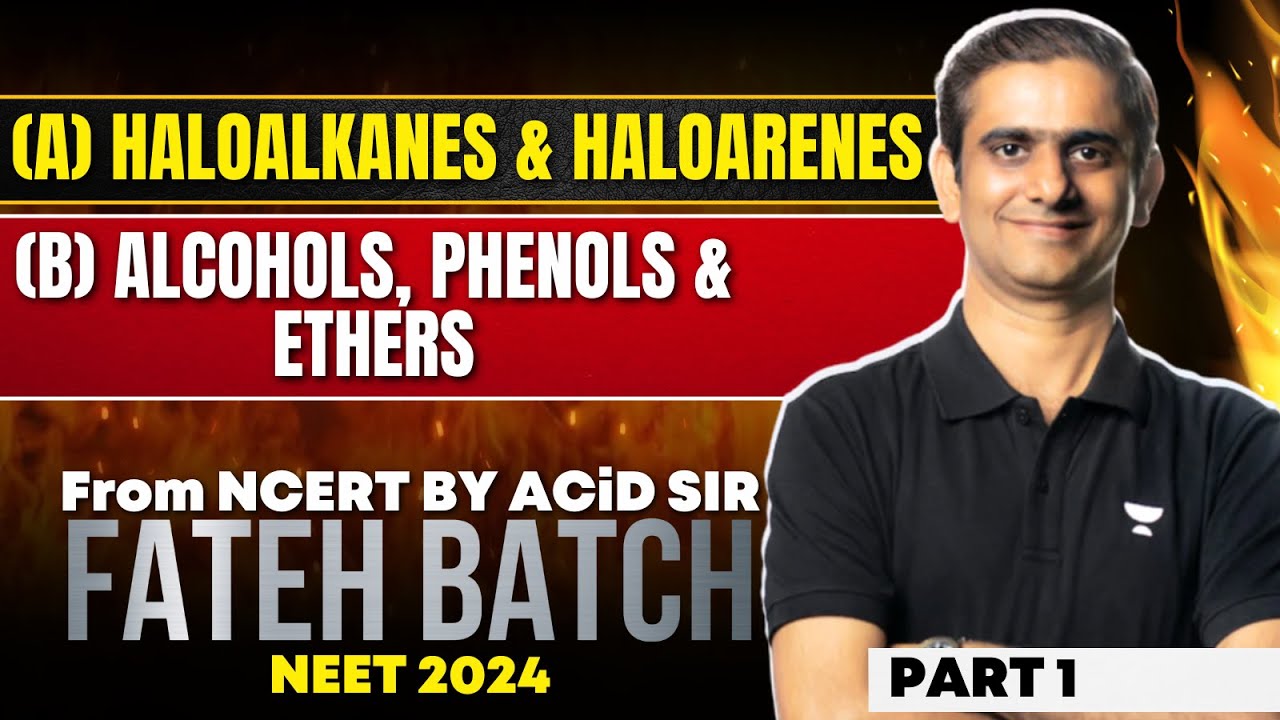 (A) Haloalkanes & Haloarenes (B) Alcohols, Phenols & Ethers - 1 | NCERT based ONE SHOT | ACID sir