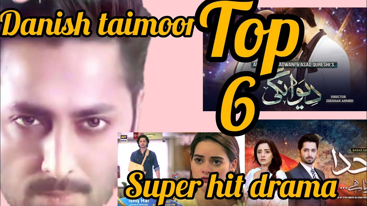 Danish taimoor top 6 | blockbuster drama's 