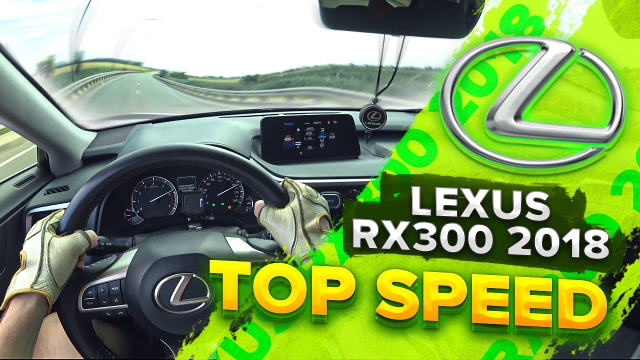 LEXUS RX300 2.0 238HP 2018 TOP SPEED POV TEST DRIVE