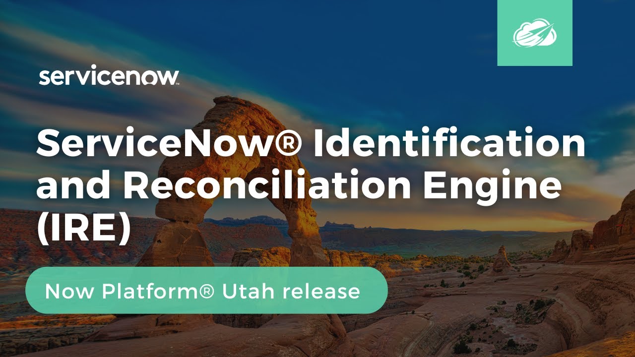 ServiceNow® Identification and Reconciliation Engine (IRE) | Now Platform® Utah Release