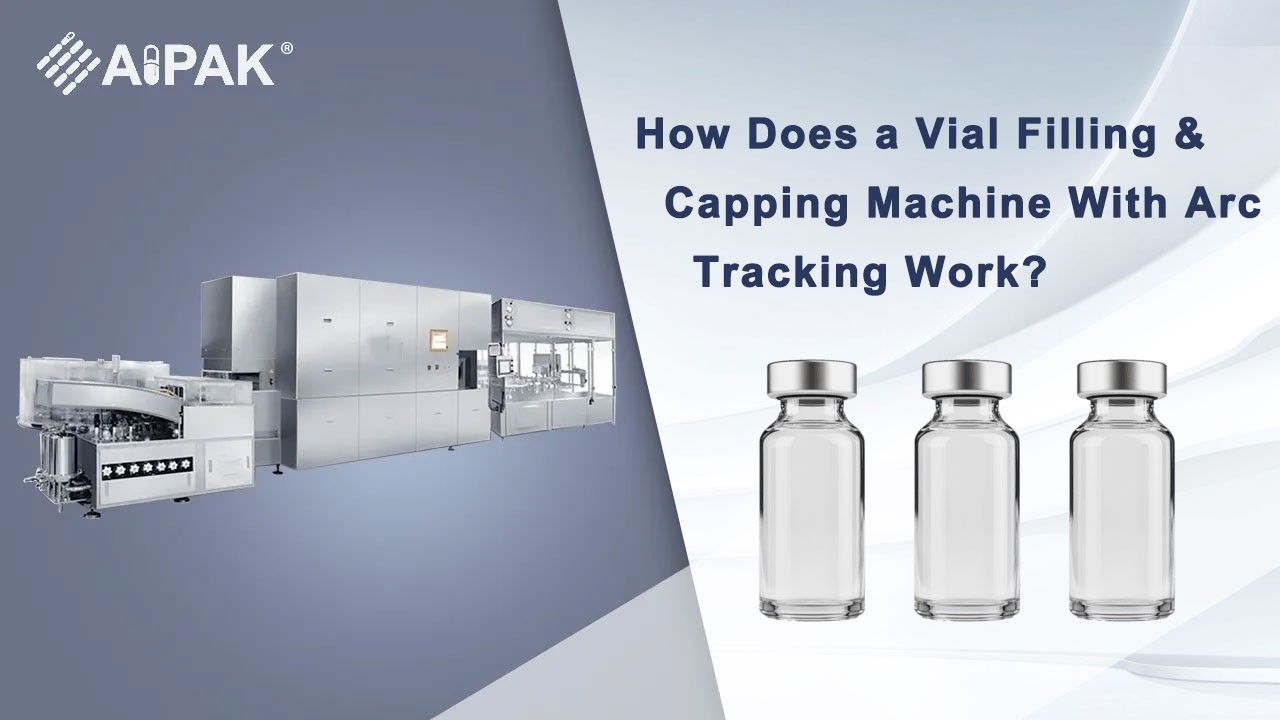 How Does a Vial Filling & Capping Machine With Arc Tracking Work?
