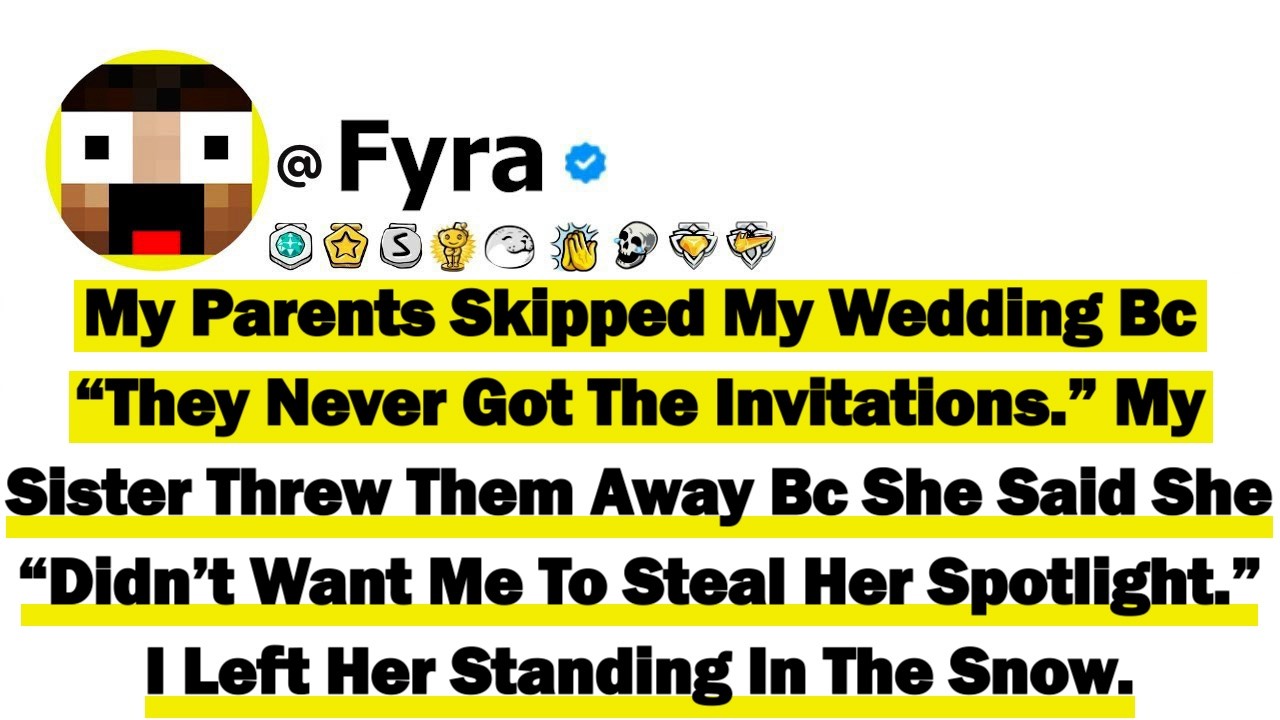 My Parents Skipped My Wedding Bc “They Never Got The Invitations” My Sister Threw Mine Away Bc She..