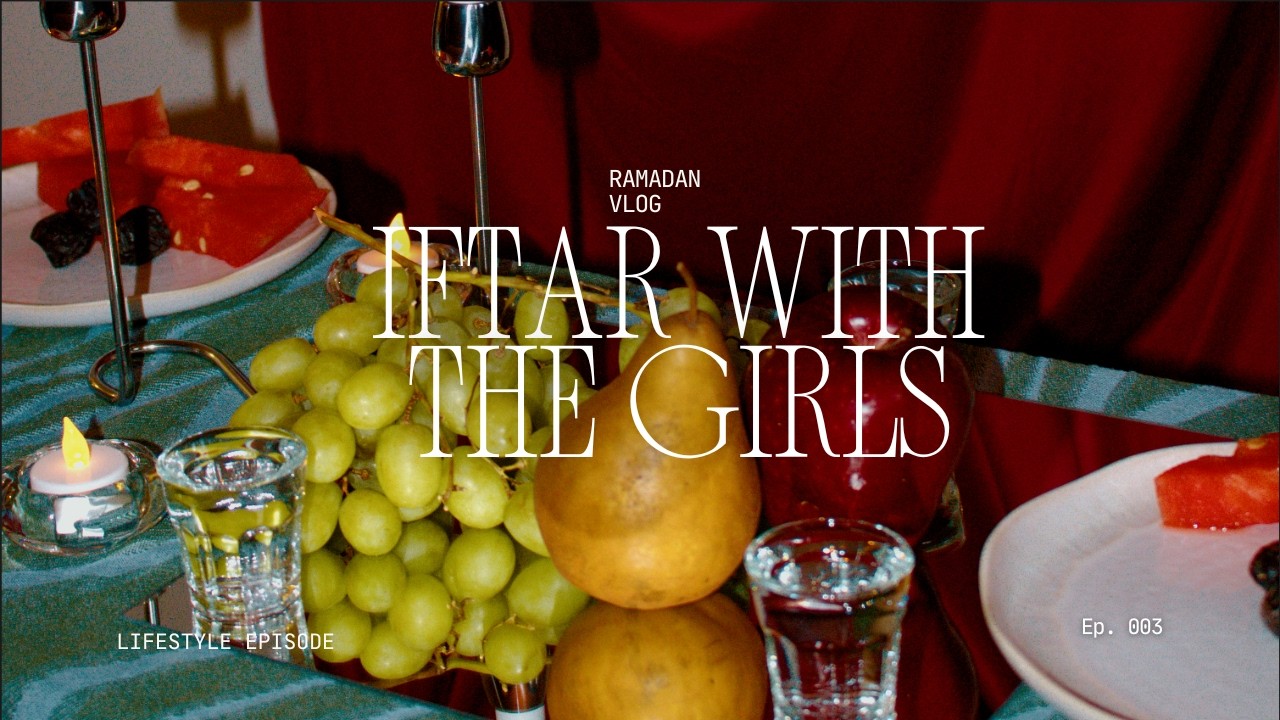 Ramadan Vlog | I Hosted My First Iftar Dinner for the Girls