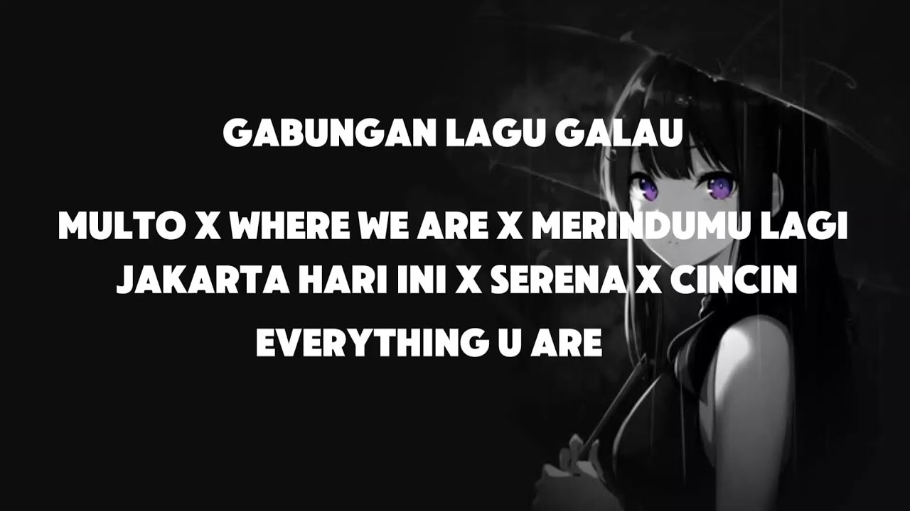 Gabungan Lagu Galau Brutal 🥀🥀 - Multo X Where We Are X Merindumu Lagi X Jakarta hari ini X Serana 