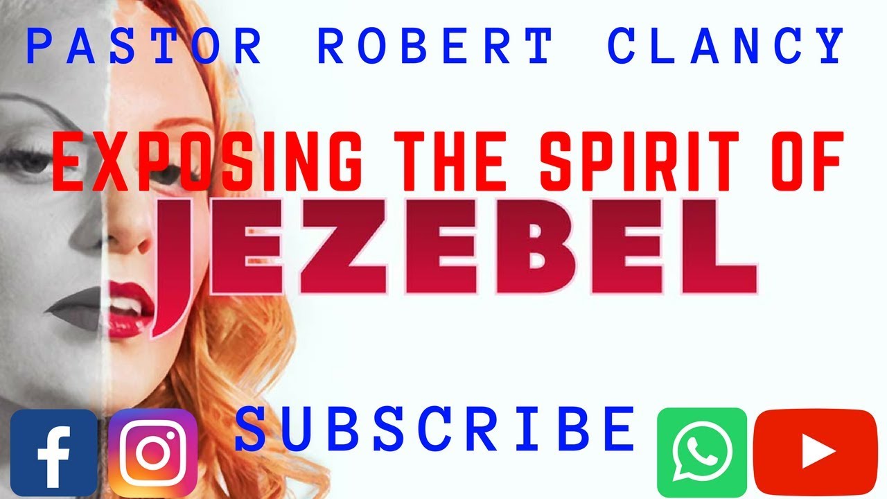 EXPOSING THE SPIRIT OF JEZEBEL - PST ROBERT CLANCY