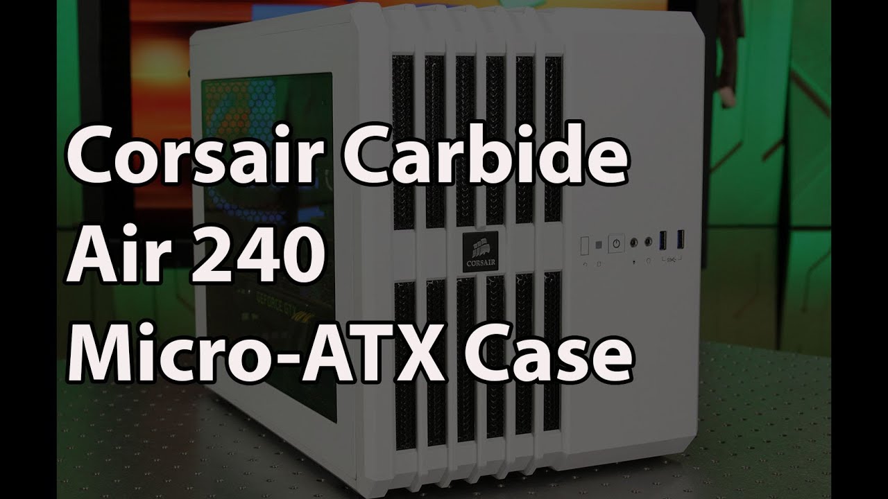 Corsair Carbide Series Air 240 Micro-ATX Case Review