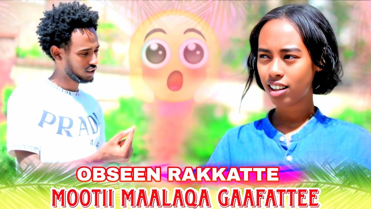 🛑OBSEEN RAKKATTEE MOOTII MAALAQA GAAFATTEE😱