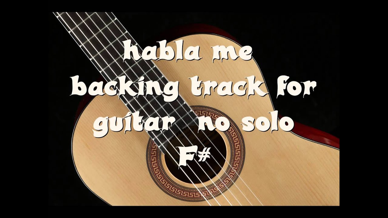 backing track for guitar habla me (no solo)