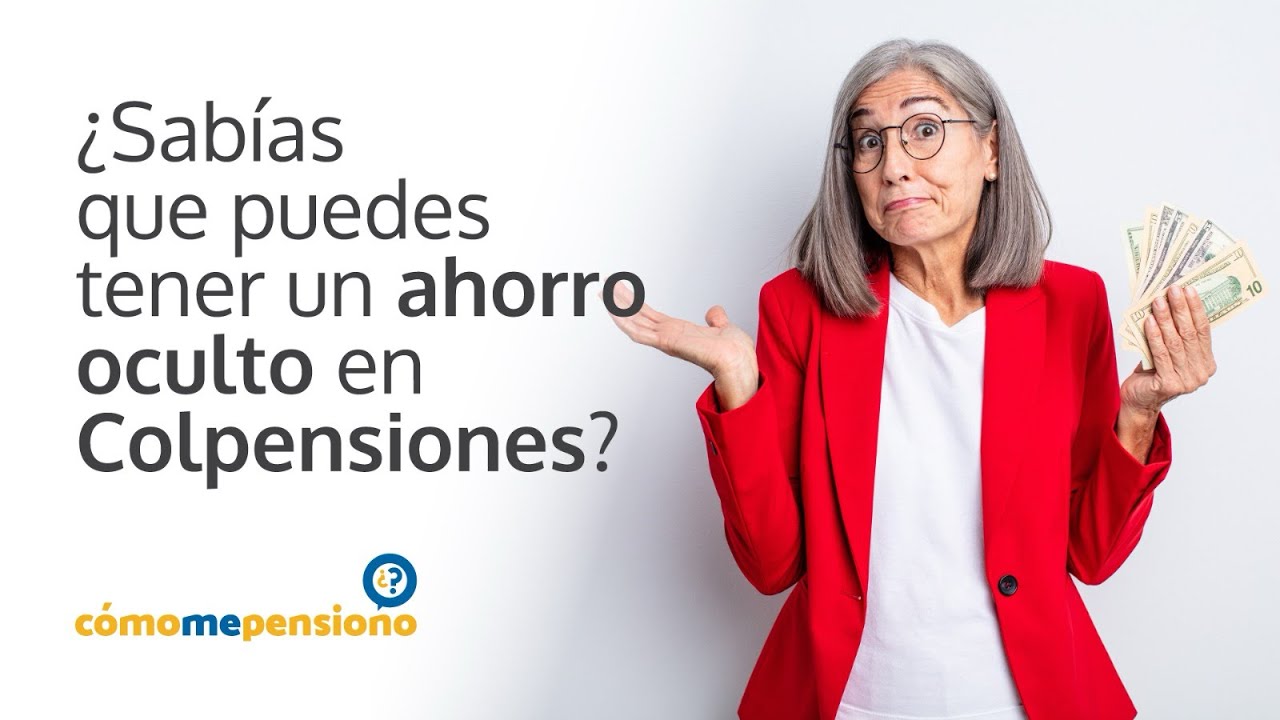 &iquest;Sab&iacute;as que puedes tener un ahorro oculto en Colpensiones?