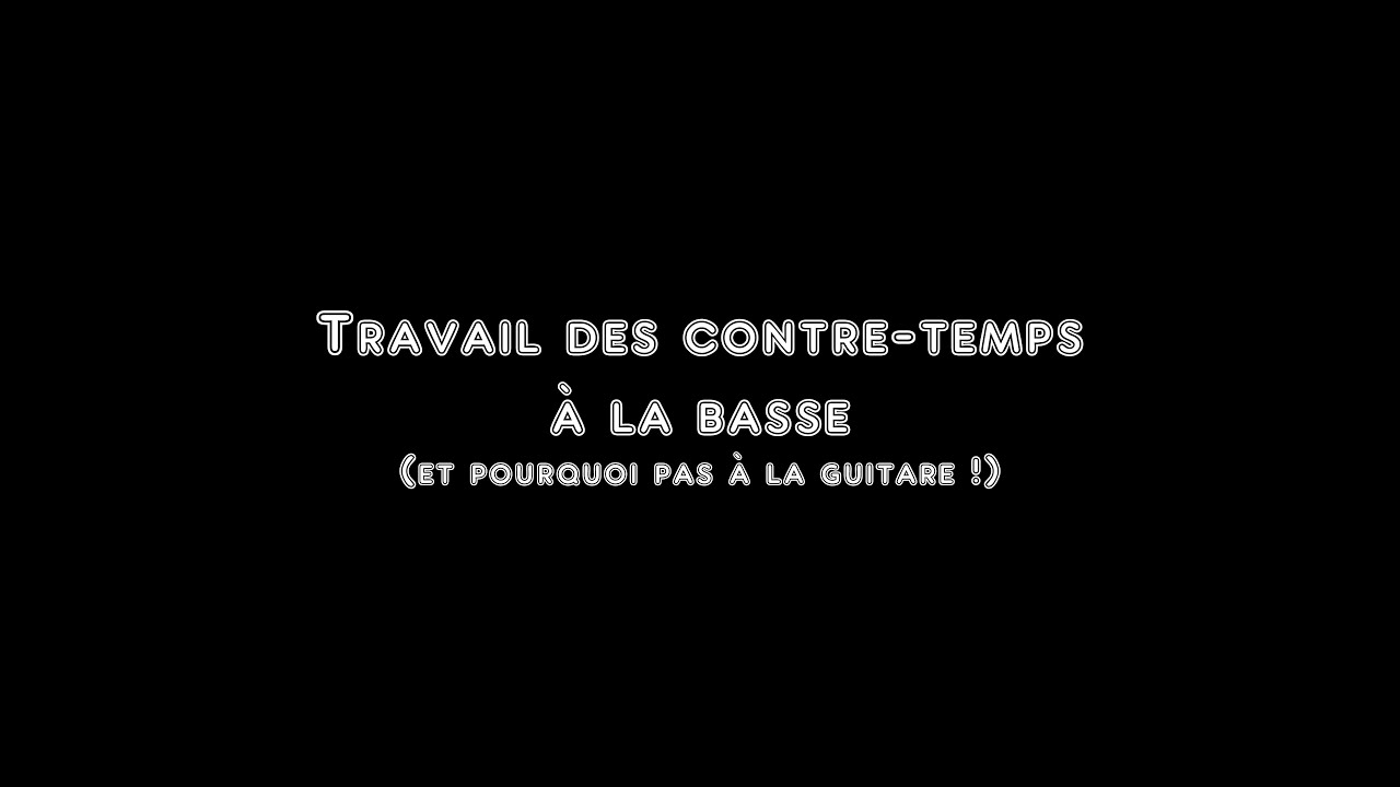 Quelques clefs pour travailler les contre-temps (à la basse et pourquoi pas à la guitare !)