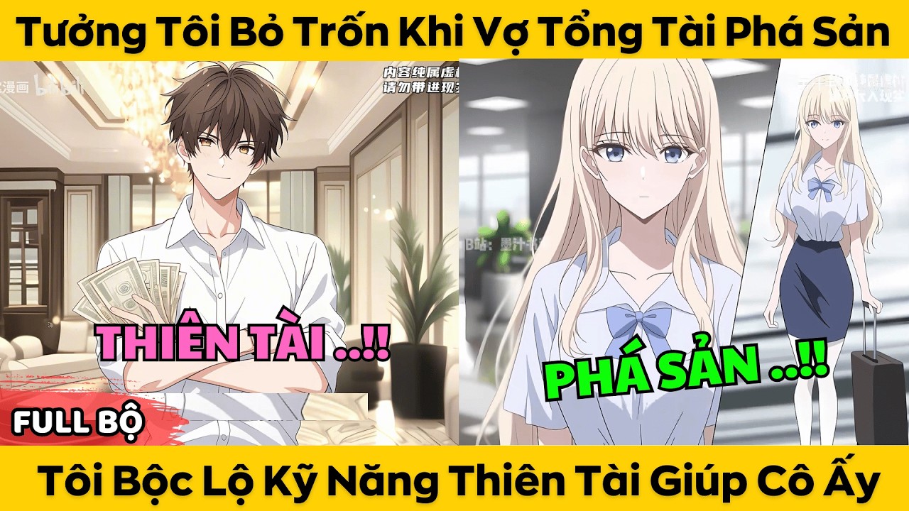 Tưởng Tôi Bỏ Trốn Khi Vợ Tổng Tài Phá Sản - Tôi Liền Bộc Lộ Kỹ Năng Thiên Tài Cứu Công Ty