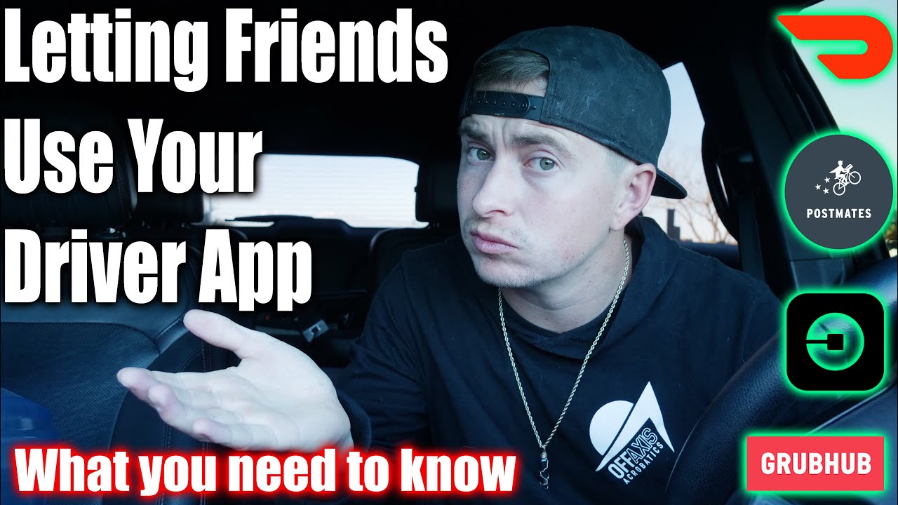 Letting Your Friends Drive on Your Account - What to Know - Doordash Postmates Ubereats Grubhub Tips