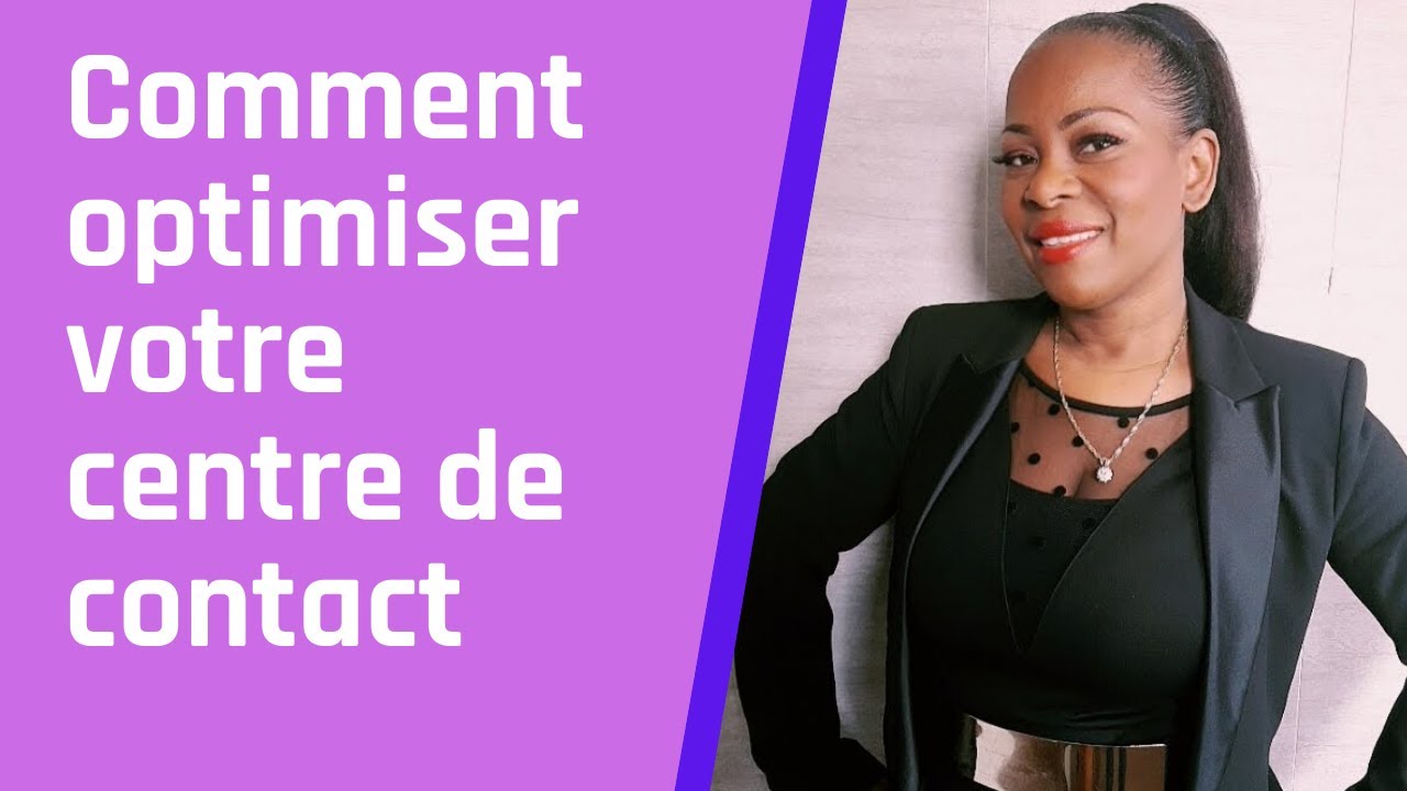 La m&eacute;thode pour  optimiser votre centre de contacts😀
