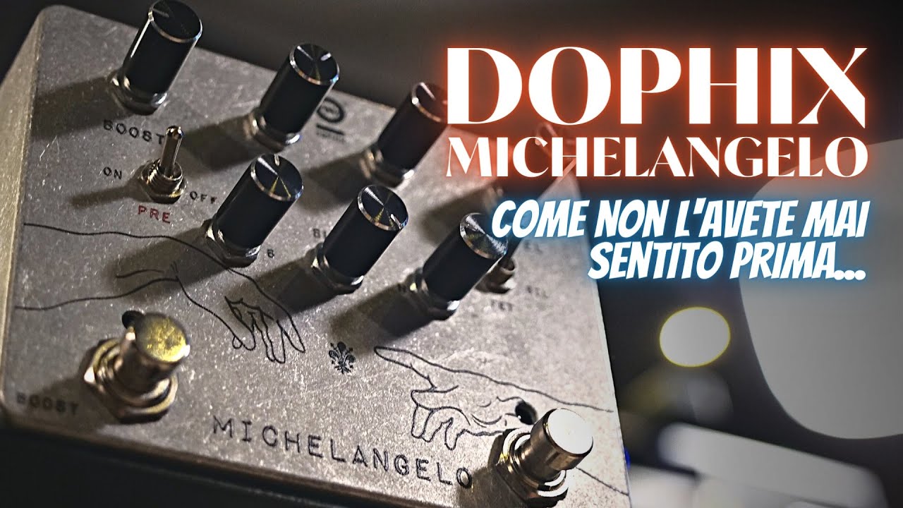 Dophix Michelangelo Overdrive Plus, l’overdrive allo stato dell’arte - Video Test