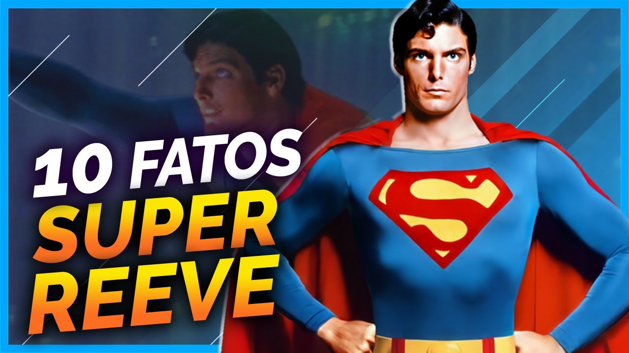 10 FATOS SOBRE O SUPERMAN DE CHRISTOPHER REEVE