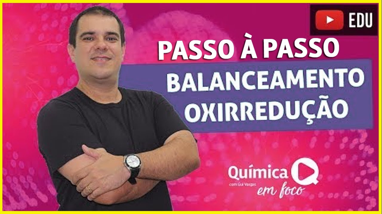 Balanceamento químico | Balanceamento por oxirredução | Balanceamento de equações | PASSO À PASSO