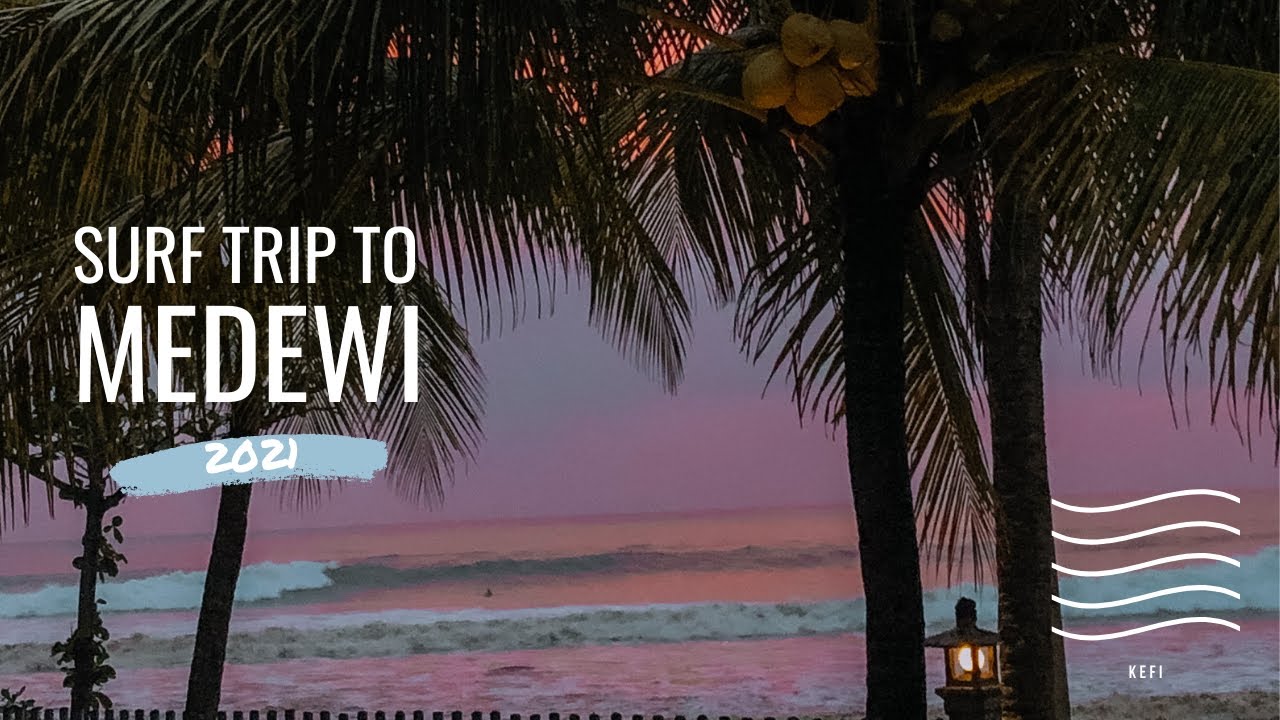 MEDEWI 2021 | surf trip