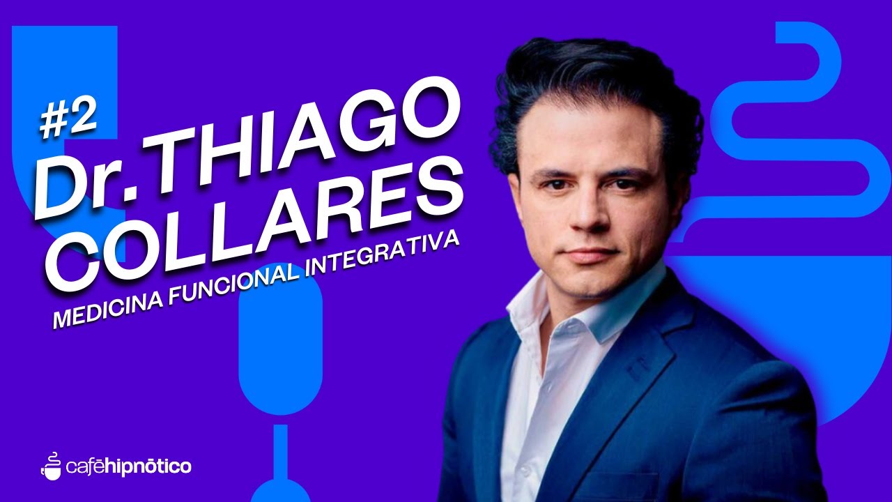 Dr. Thiago Collares, Medicina Funcional Integrativa - Temp. 01 // Ep 02
