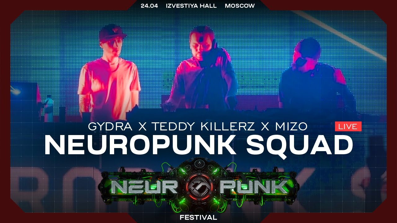 Neuropunk Squad (Gydra x Teddy Killerz x Mizo) live | Neuropunk Festival | 24.04.2021 | Moscow