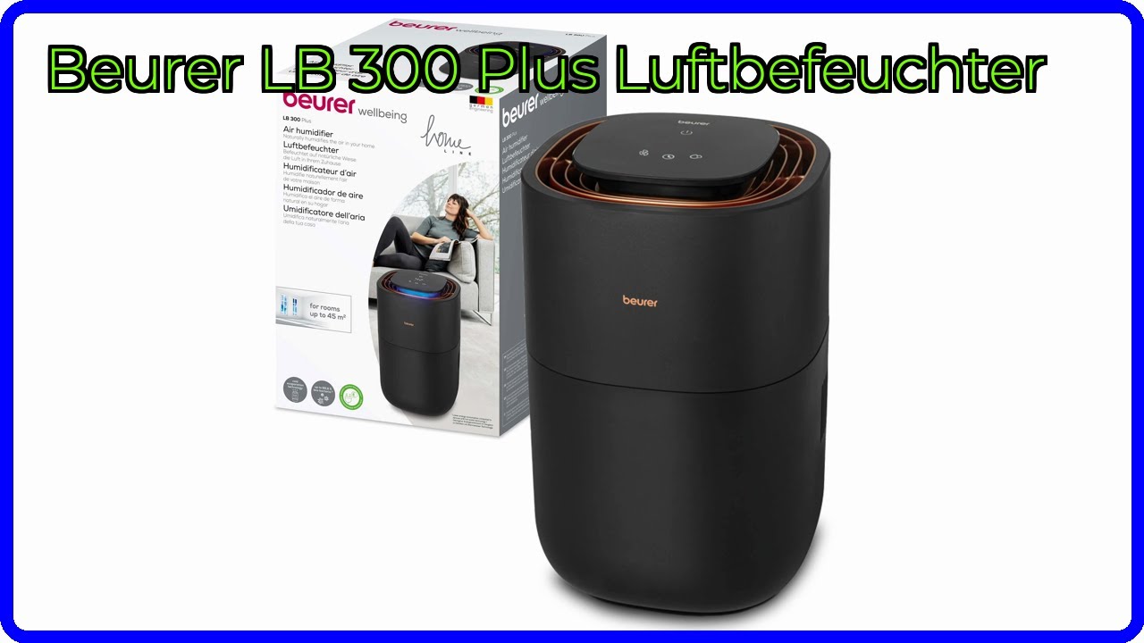 BEWERTUNG (2025): Beurer LB 300 Plus Luftbefeuchter. WESENTLICHE Einzelheiten