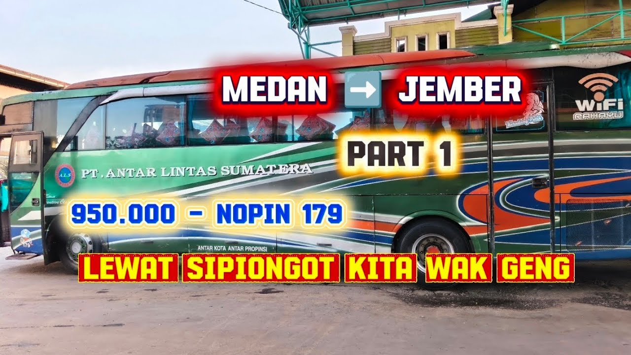 ALS 179‼️Medan ➡️ Jember Part 1 Lewat Sipiongot