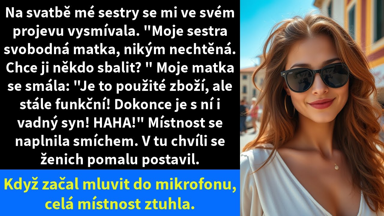 Na svatbě mé sestry se mi ve svém projevu vysmívala.