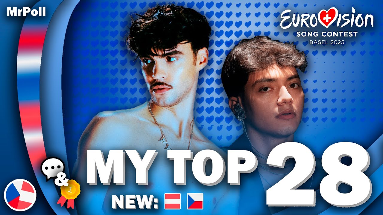 Eurovision 2025 - My Top 28 (NEW: 🇦🇹🇨🇿) (Comments & Ratings)