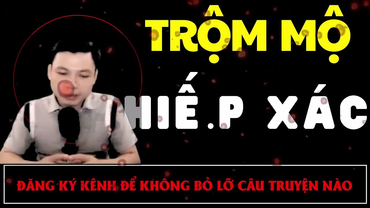 Truyện Ma Mới : TRỘM MỘ HIẾ.P XÁC | Truyện Ma MC ĐÌNH SOẠN