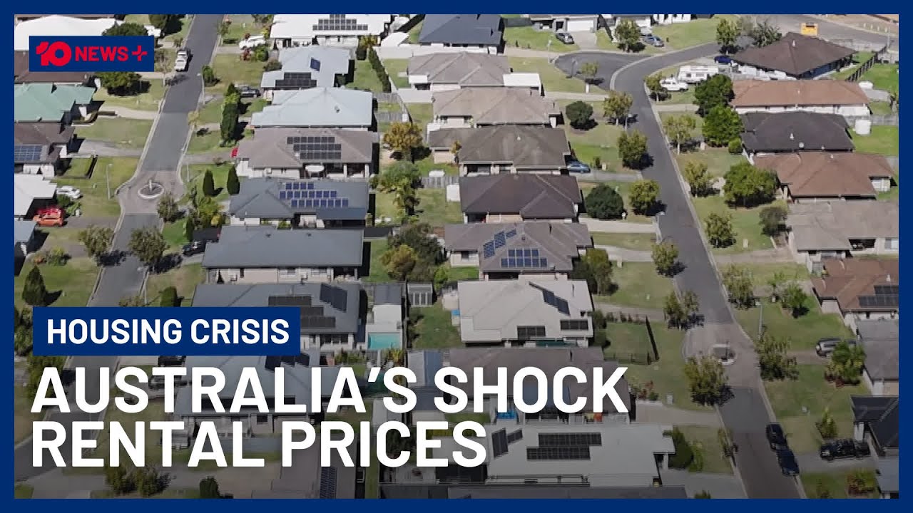 Australia&rsquo;s Rental Market Hits New Highs As Sydney And Brisbane Prices Soar | 10 News+