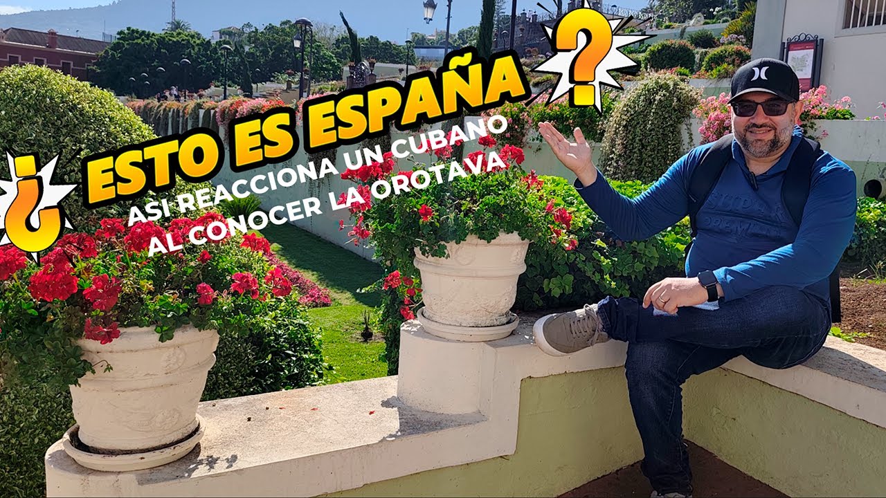 “¿Esto es España? Así reacciona un cubano al visitar La Orotava.