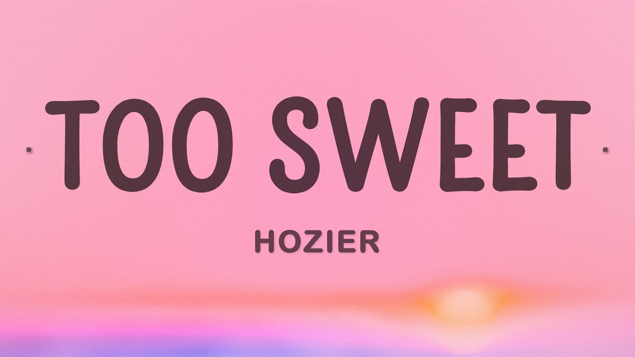 Hozier - Too Sweet