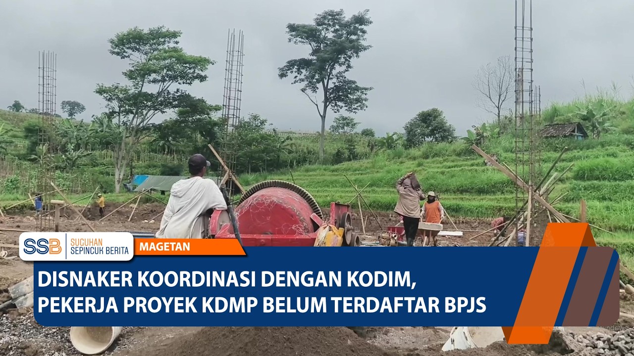 MAGETAN - Disnaker Koordinasi dengan Kodim, Pekerja Proyek KDMP Belum Terdaftar BPJS