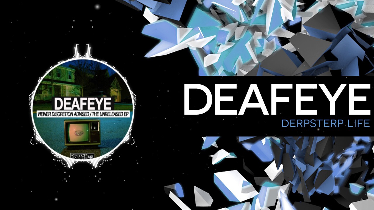 Deafeye - Derpsterp Life (Original Mix) [OUT NOW]
