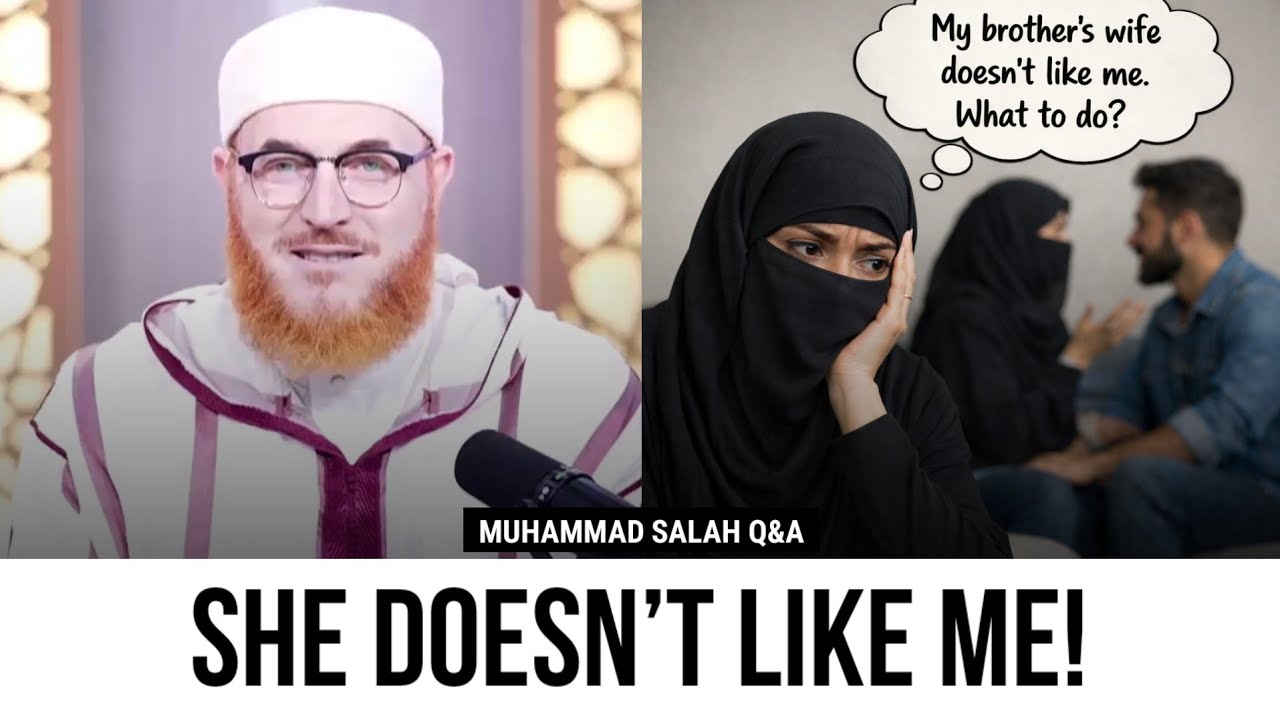 My brother's wife doesn't like me. What to do? | Sheikh Muhammad Salah 