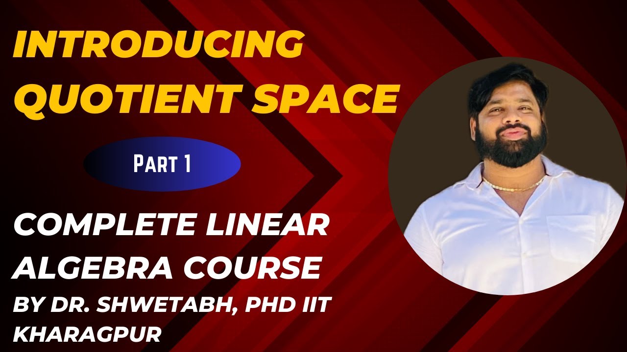 Introducing quotient space in Linear Algebra (Part 1) | Define quotient space | Lecture 47